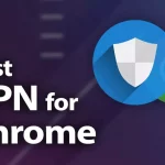 Features And Benefits Of VPN Extension For Chrome